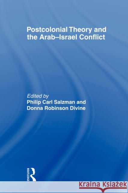 Postcolonial Theory and the Arab-Israel Conflict Carl Salzma 9780415495769 Routledge