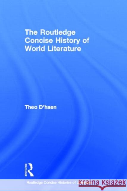 The Routledge Concise History of World Literature Theo D' Haen Theo D'Haen 9780415495882 Routledge