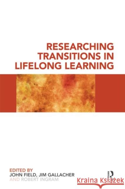 Researching Transitions in Lifelong Learning John Field 9780415495998