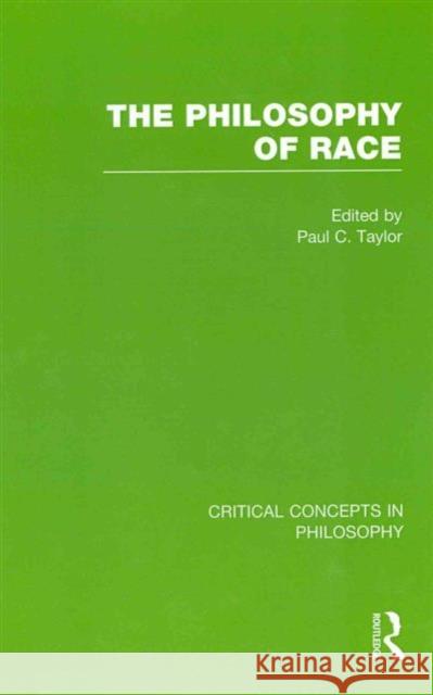 The Philosophy of Race Paul Taylor 9780415496025 Routledge