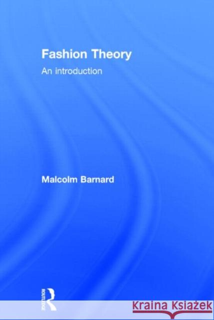 Fashion Theory: An Introduction Barnard, Malcolm 9780415496209 Routledge