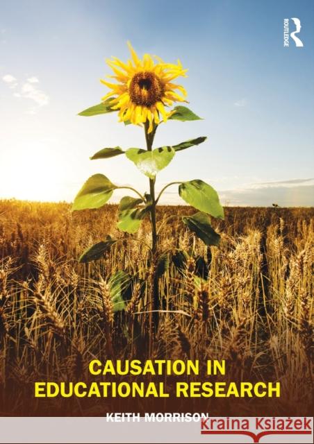 Causation in Educational Research Keith Morrison 9780415496490