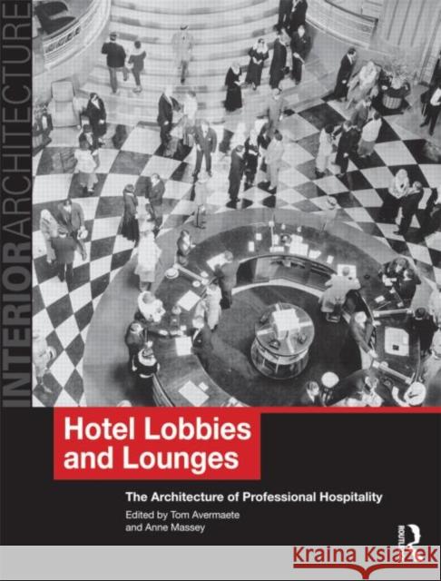 Hotel Lobbies and Lounges: The Architecture of Professional Hospitality Avermaete, Tom 9780415496537