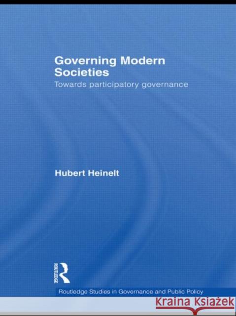 Governing Modern Societies: Towards Participatory Governance Heinelt, Hubert 9780415496551
