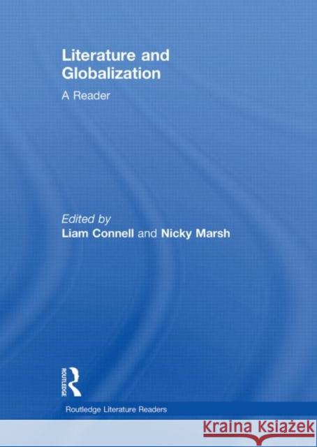 Literature and Globalization : A Reader Liam  Connell Nicky Marsh  9780415496674 Taylor & Francis
