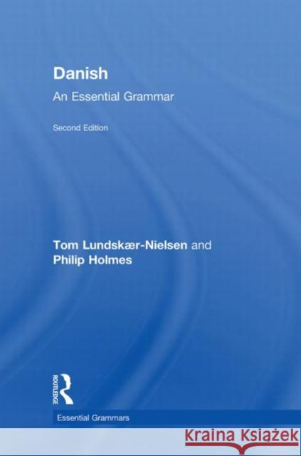 Danish: An Essential Grammar Tom Lundskr-Nielsen Philip Holmes 9780415496889 Routledge
