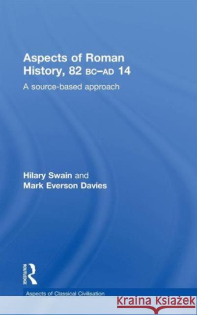 Aspects of Roman History 82bc-Ad14: A Source-Based Approach Davies, Mark 9780415496933