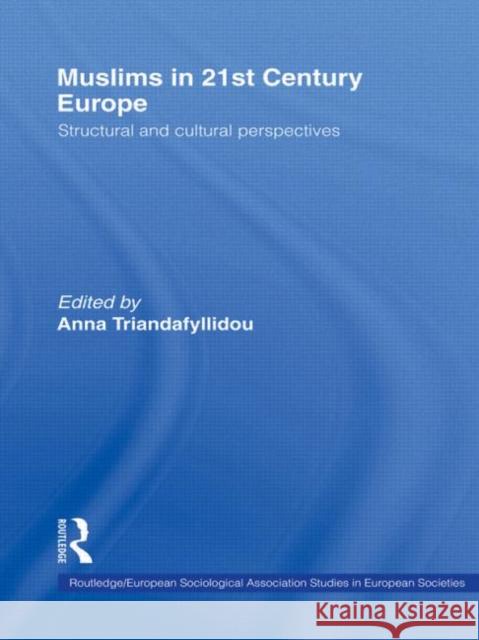 Muslims in 21st Century Europe: Structural and Cultural Perspectives Anna Triandafyllidou 9780415497091