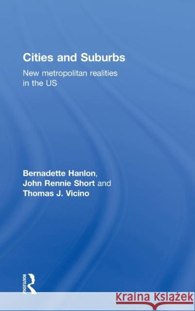 Cities and Suburbs: New Metropolitan Realities in the Us Hanlon, Bernadette 9780415497305