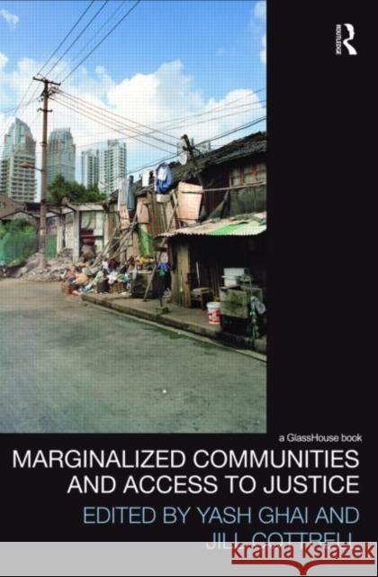 Marginalized Communities and Access to Justice Yash Ghai CBE Jill Cottrell  9780415497749