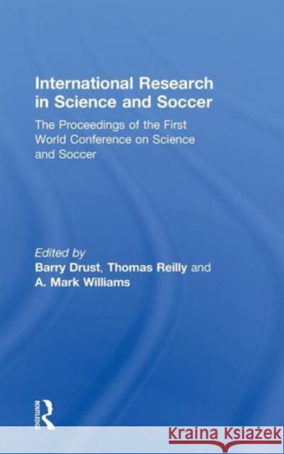 International Research in Science and Soccer Barry Drust Thomas Reilly A. Mark Williams 9780415497947 Taylor & Francis