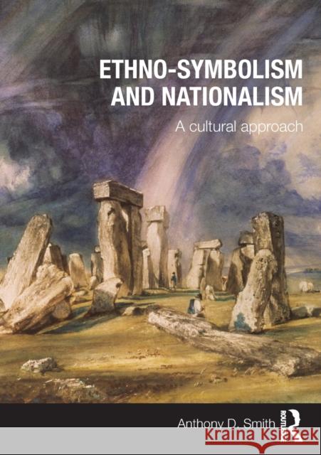 Ethno-Symbolism and Nationalism: A Cultural Approach Smith, Anthony D. 9780415497985 0