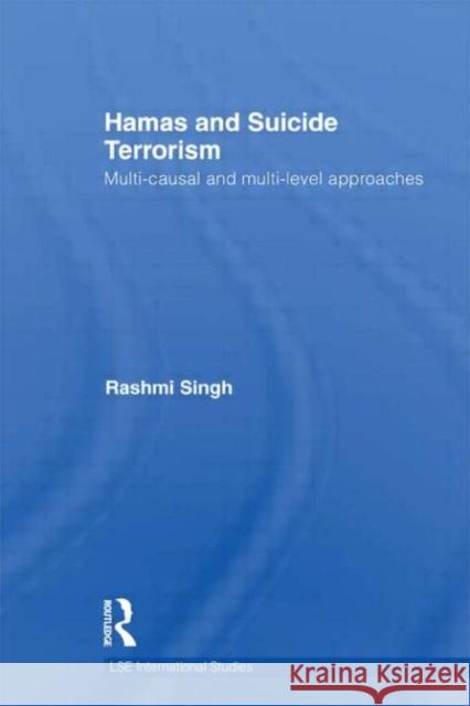 Hamas and Suicide Terrorism : Multi-causal and Multi-level Approaches Rashmi Singh   9780415498043