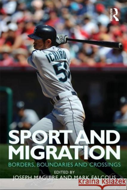 Sport and Migration: Borders, Boundaries and Crossings Maguire, Joseph 9780415498340