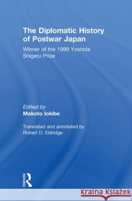 The Diplomatic History of Postwar Japan Makoto Iokibe Robert Eldridge  9780415498470