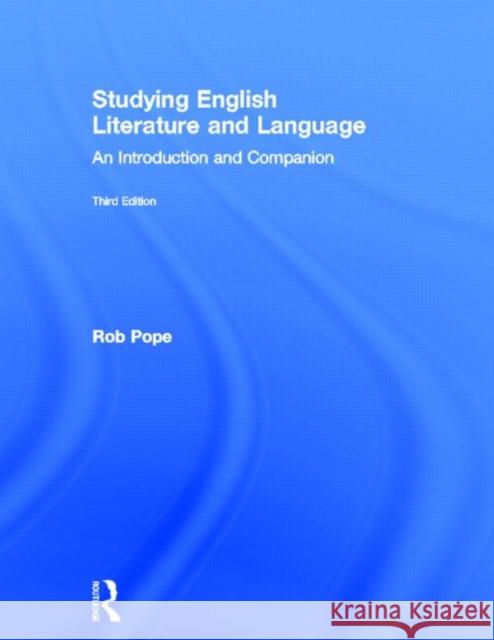 Studying English Literature and Language : An Introduction and Companion Rob Pope   9780415498777 Routledge