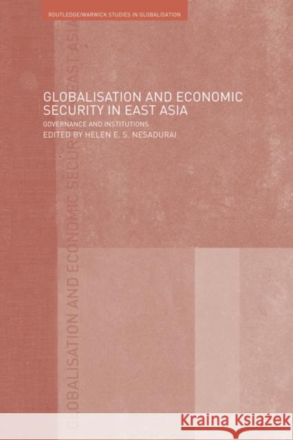 Globalisation and Economic Security in East Asia: Governance and Institutions Higgott, Richard 9780415499002