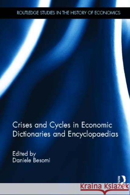 Crises and Cycles in Economic Dictionaries and Encyclopaedias Daniele Besomi   9780415499033 Routledge