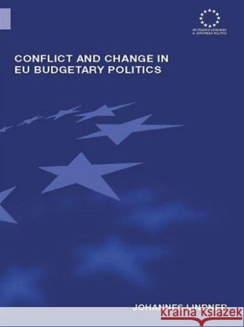 Conflict and Change in Eu Budgetary Politics Lindner, Johannes 9780415499170 Routledge