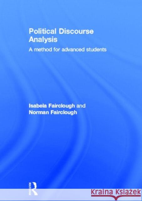 Political Discourse Analysis: A Method for Advanced Students Fairclough, Isabela 9780415499224