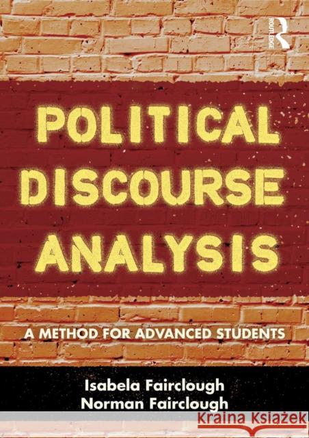 Political Discourse Analysis: A Method for Advanced Students Fairclough, Isabela 9780415499231