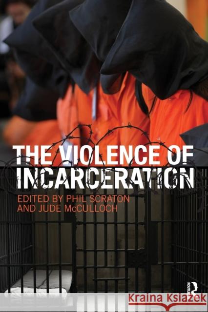 The Violence of Incarceration PHIL SCRATON Jude  McCulloch  9780415499255