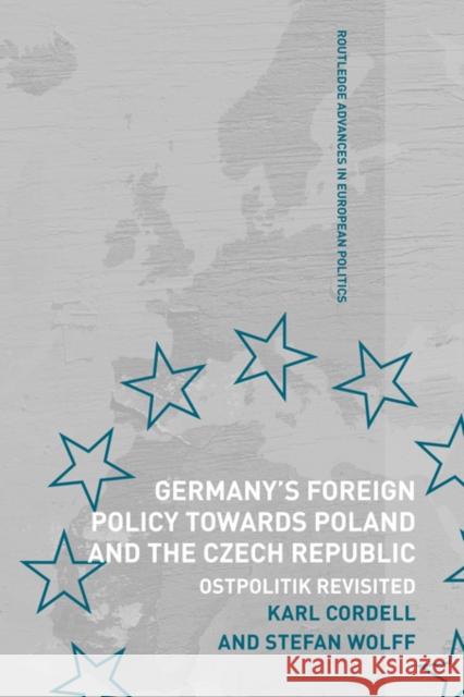 Germany's Foreign Policy Towards Poland and the Czech Republic: Ostpolitik Revisited Cordell, Karl 9780415499576