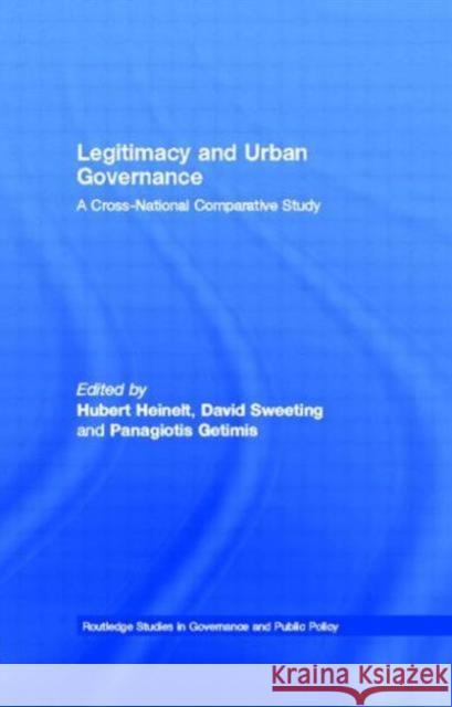 Legitimacy and Urban Governance: A Cross-National Comparative Study Heinelt, Hubert 9780415499590