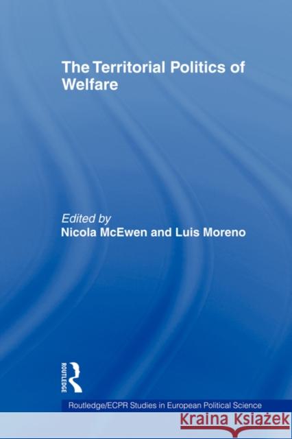 The Territorial Politics of Welfare McEwen Nicola 9780415499606