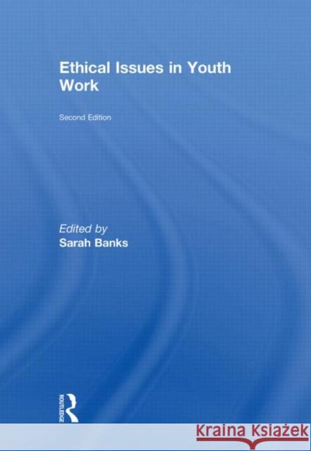 Ethical Issues in Youth Work Sarah Banks   9780415499705 Taylor & Francis