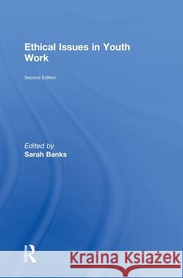 Ethical Issues in Youth Work Sarah Banks   9780415499705