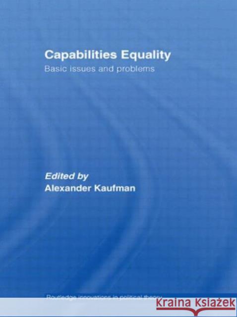 Capabilities Equality: Basic Issues and Problems Kaufman, Alexander 9780415499781