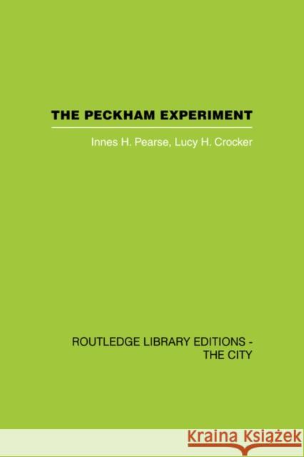 The Peckham Experiment Pbd: A Study of the Living Structure of Society Pearse, Innesh 9780415499804 Routledge