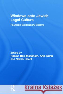 Windows Onto Jewish Legal Culture: Fourteen Exploratory Essays Hanina Ben-Menahem Arye Edrei Neil S. Hecht 9780415500494 Routledge
