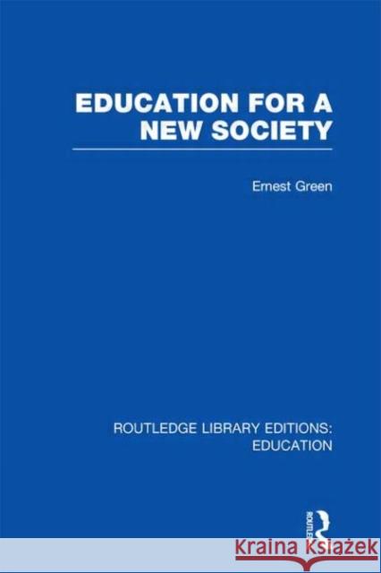 Education For A New Society Ernest Green Harold Shearman 9780415500883