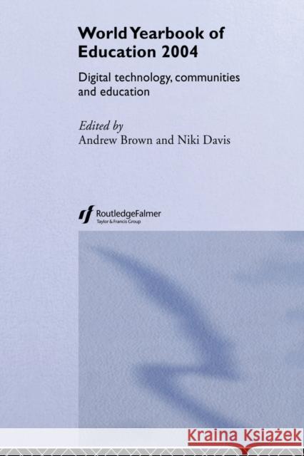 World Yearbook of Education 2004: Digital Technologies, Communities and Education Brown, Andrew 9780415501057 Routledge