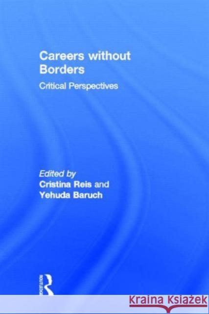 Careers Without Borders: Critical Perspectives Reis, Cristina 9780415501163 Routledge