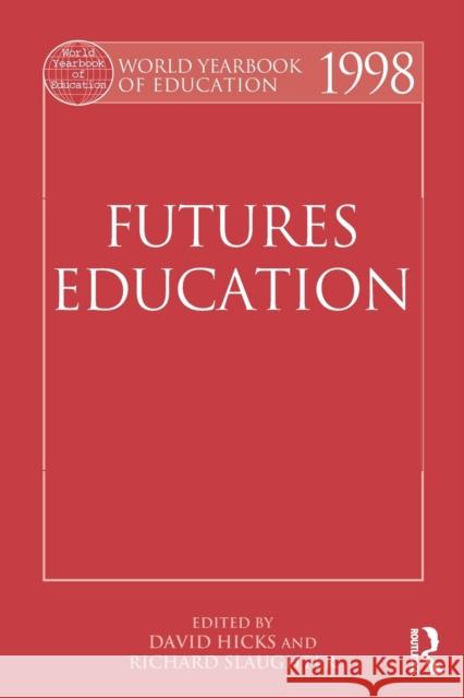 World Yearbook of Education 1998: Futures Education Hicks, David 9780415501361 Routledge