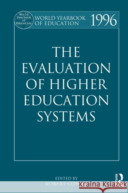 The World Yearbook of Education 1996: The Evaluation of Higher Education Systems Cowen, Robert 9780415501385 Routledge