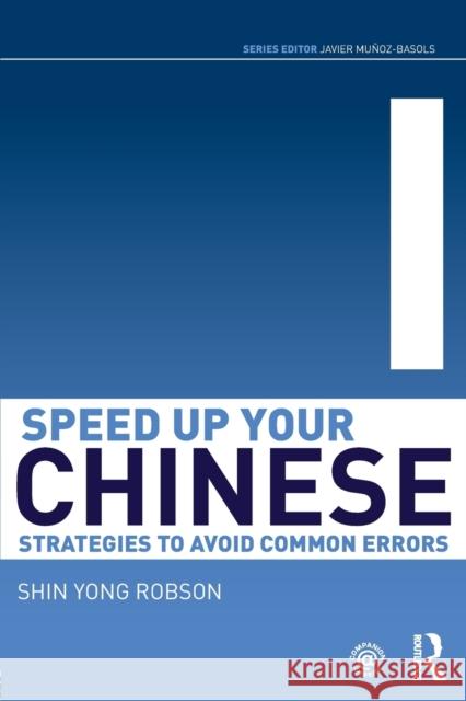 Speed Up Your Chinese: Strategies to Avoid Common Errors Yong Robson, Shin 9780415501521