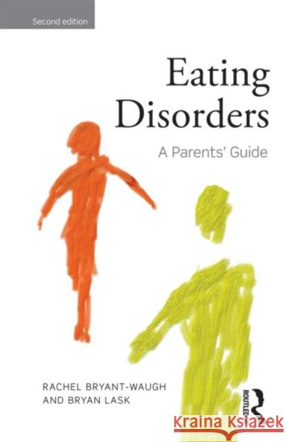 Eating Disorders: A Parents' Guide, Second Edition Bryant-Waugh, Rachel 9780415501569 0