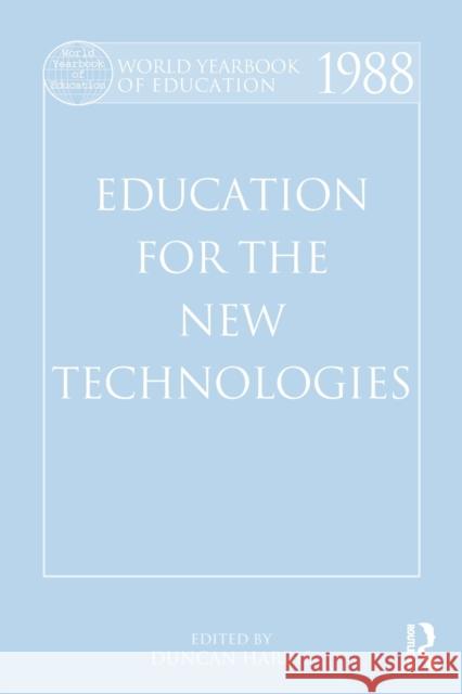 World Yearbook of Education 1988: Education for the New Technologies Harris, Duncan 9780415501750 Routledge