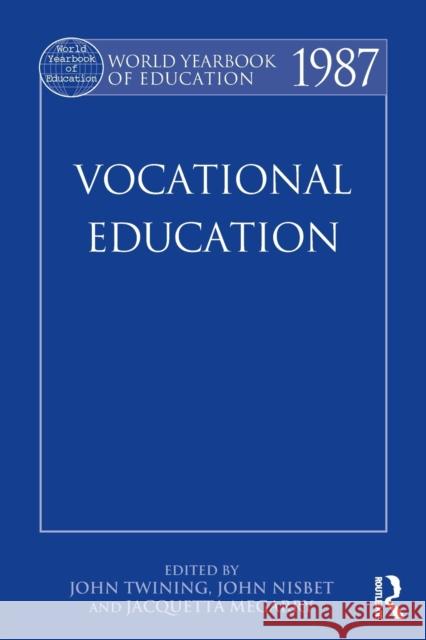 World Yearbook of Education 1987: Vocational Education Twining, John 9780415501767 Routledge