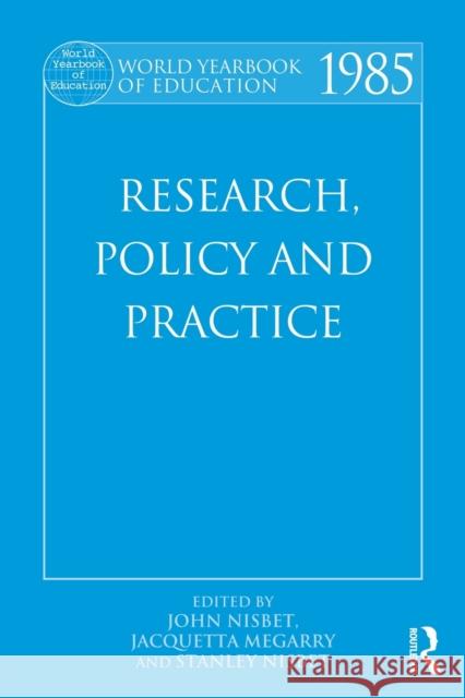 World Yearbook of Education 1985: Research, Policy and Practice Nisbet, John 9780415501798