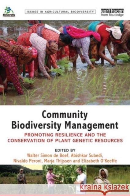 Community Biodiversity Management: Promoting Resilience and the Conservation of Plant Genetic Resources De Boef, Walter Simon 9780415502207