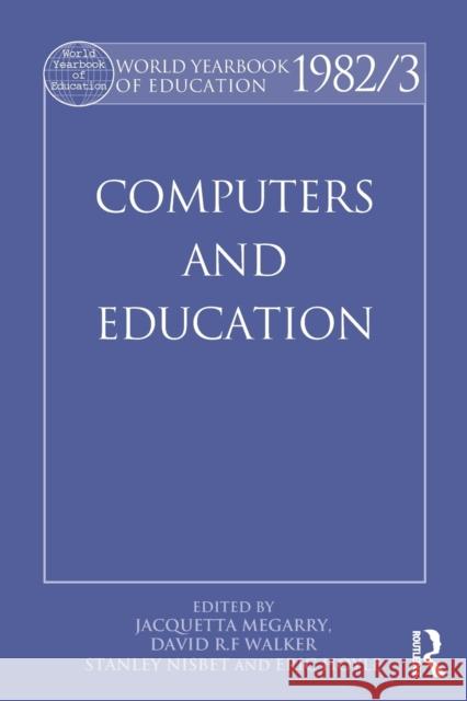 World Yearbook of Education 1982/3: Computers and Education Megarry, Jacquetta 9780415502290 Routledge