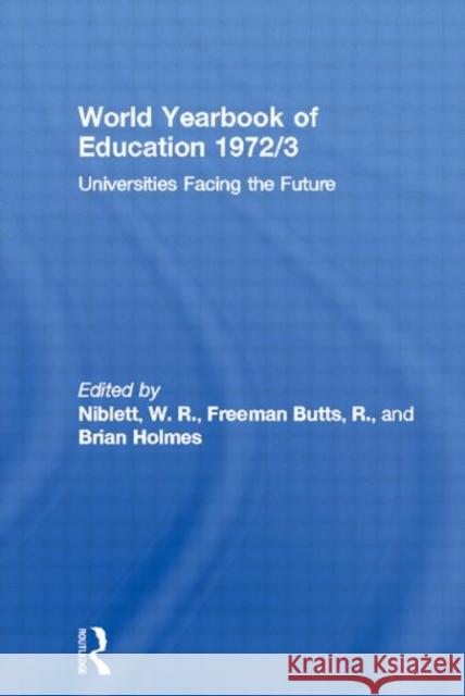 World Yearbook of Education 1972/3: Universities Facing the Future Niblett, W. R. 9780415502467