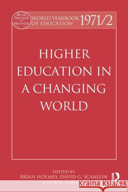 World Yearbook of Education 1971/2: Higher Education in a Changing World Holmes, Brian 9780415502481