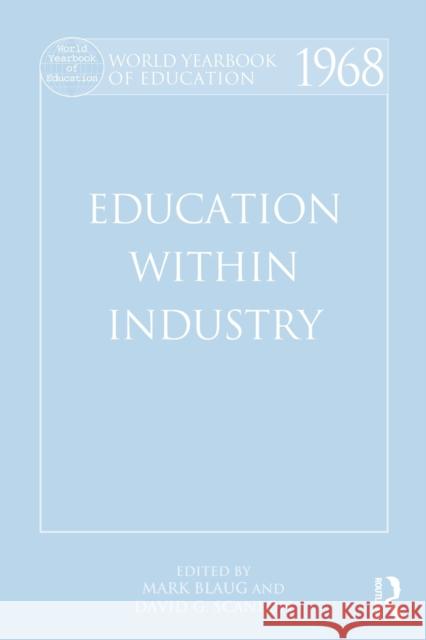 World Yearbook of Education 1968: Education Within Industry Blaug, Mark 9780415502511 Routledge