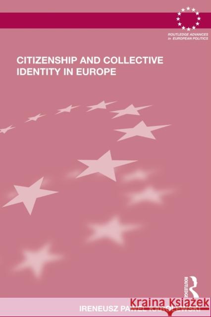 Citizenship and Collective Identity in Europe Ireneusz Pawel Karolewski   9780415502764 Routledge